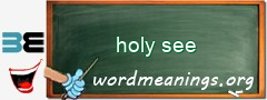 WordMeaning blackboard for holy see